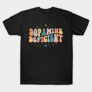 Dopamine Deficient Funny Neurodivergence ADHD T-Shirt